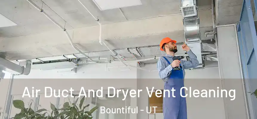  Air Duct And Dryer Vent Cleaning Bountiful - UT