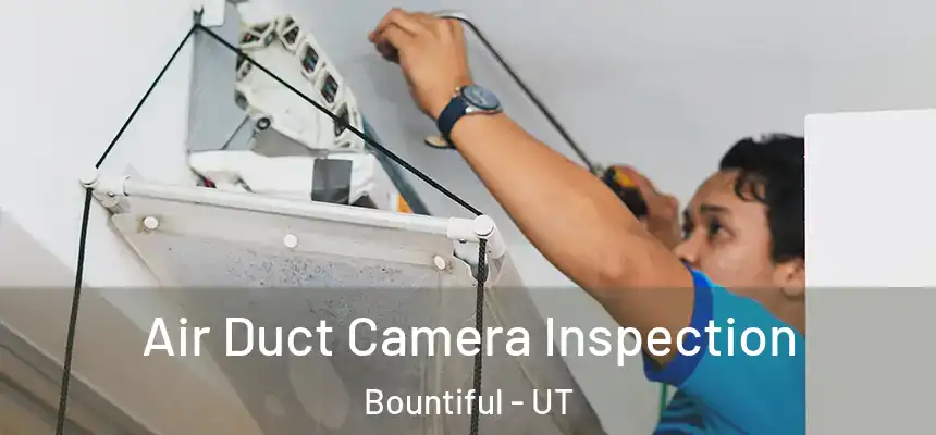  Air Duct Camera Inspection Bountiful - UT