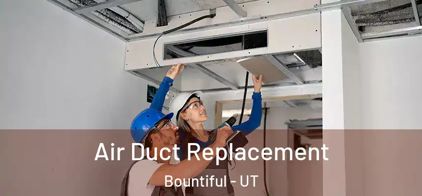 Air Duct Replacement Bountiful - UT