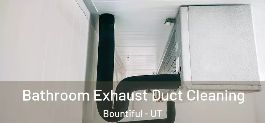  Bathroom Exhaust Duct Cleaning Bountiful - UT