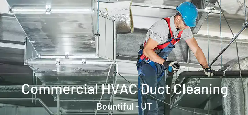 Commercial HVAC Duct Cleaning Bountiful - UT