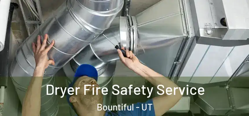 Dryer Fire Safety Service Bountiful - UT