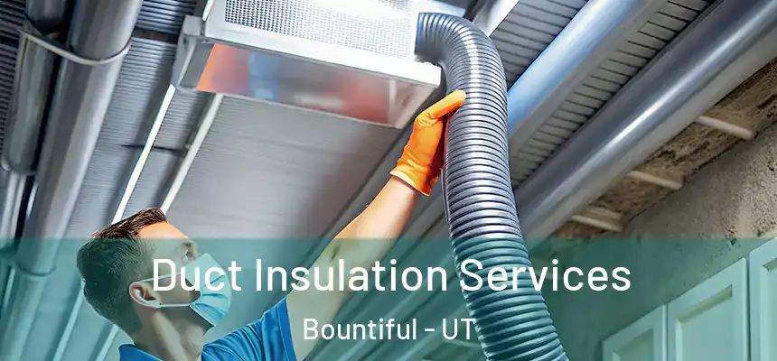 Duct Insulation Services Bountiful - UT