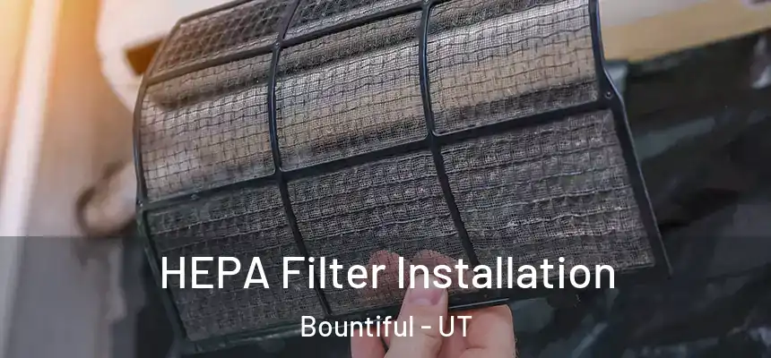 HEPA Filter Installation Bountiful - UT