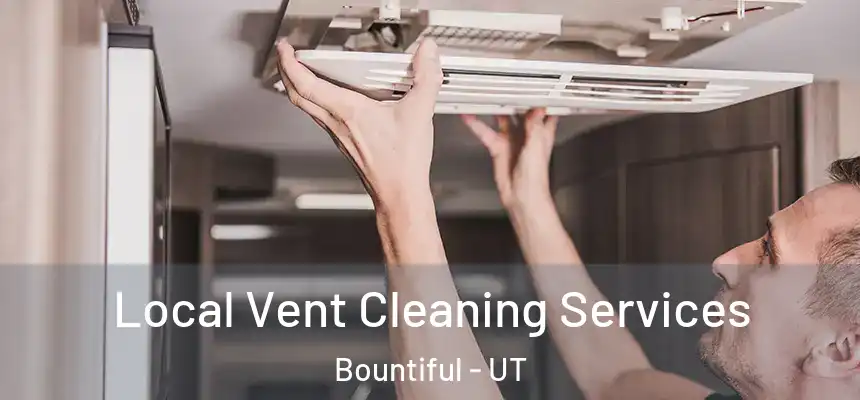 Local Vent Cleaning Services Bountiful - UT