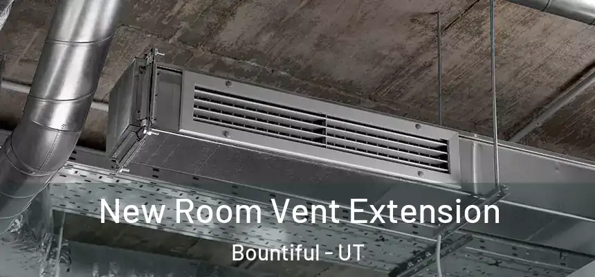  New Room Vent Extension Bountiful - UT