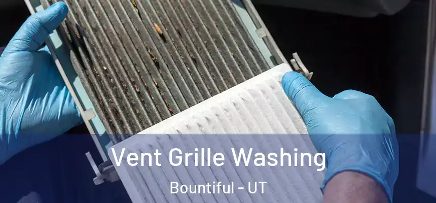 Vent Grille Washing Bountiful - UT
