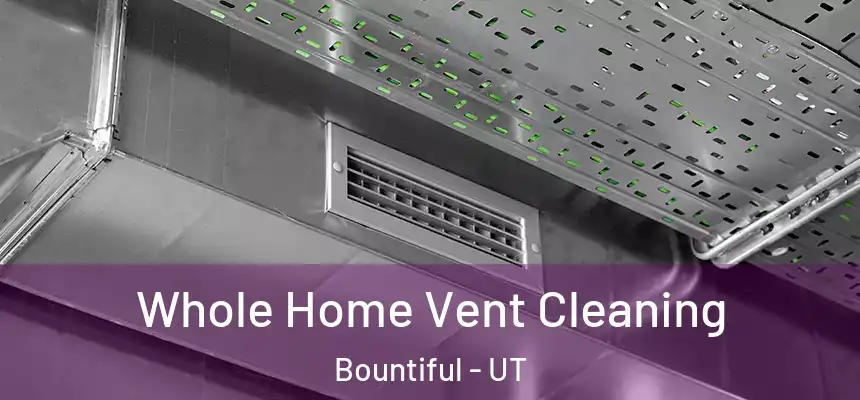 Whole Home Vent Cleaning Bountiful - UT